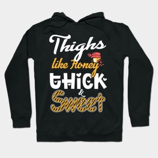 Thighs Like Honey Thick & Sweet Hoodie